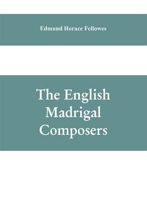 The English madrigal composers