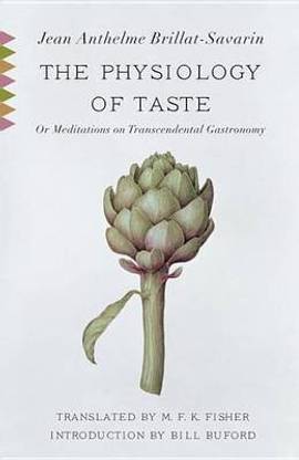 Physiology of Taste, The: Or Meditations on Transcendental Gastronomy