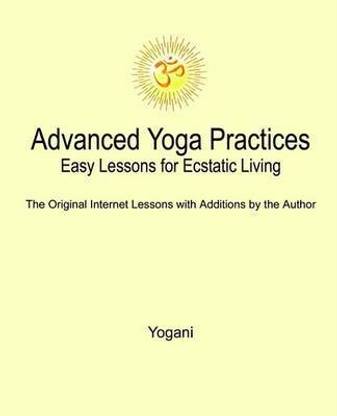 Advanced Yoga Practices - Easy Lessons for Ecstatic Living (eBook)