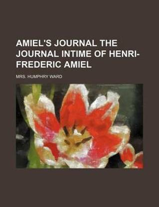 Amiel's Journal the Journal Intime of Henri-Frederic Amiel
