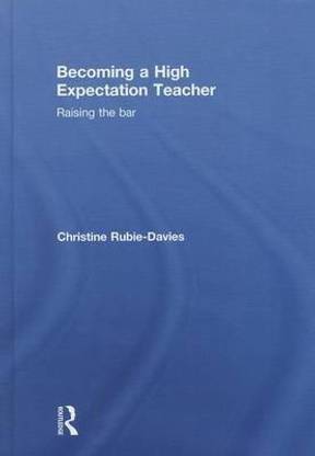 Becoming a High Expectation Teacher: Raising the Bar