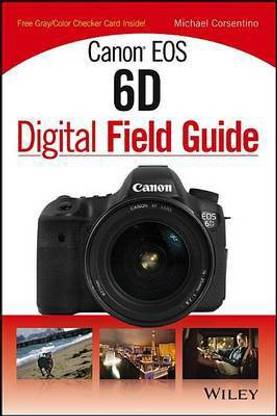 Canon EOS 6d Digital Field Guide