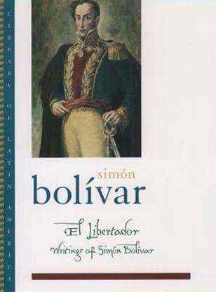 El Libertador: Writings of Simon Bolivar
