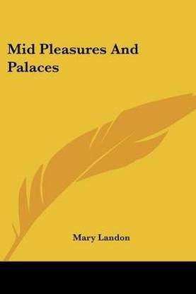 Mid Pleasures And Palaces
