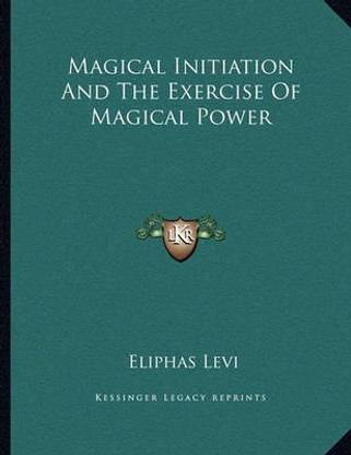 Magical Initiation and the Exercise of Magical Power