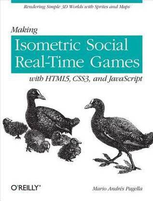 Making Isometric Social Real-Time Games with Html5, Css3, and JavaScript