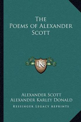 The Poems of Alexander Scott the Poems of Alexander Scott