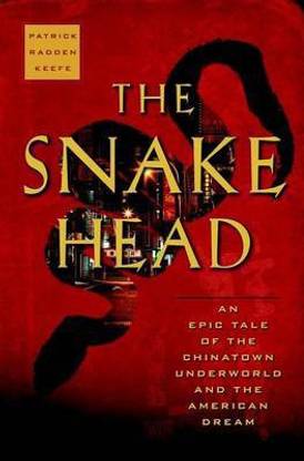 Snakehead, The: An Epic Tale of the Chinatown Underworld and the American Dream