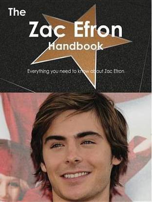 The Zac Efron Handbook - Everything You Need to Know about Zac Efron