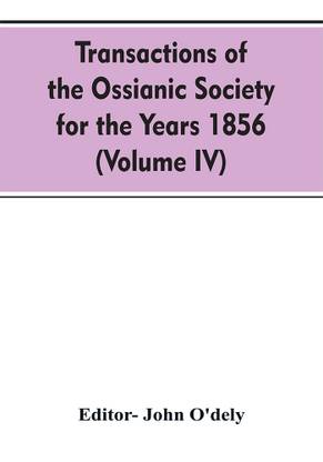 Transactions of the Ossianic society for the years 1856 (Volume IV)
