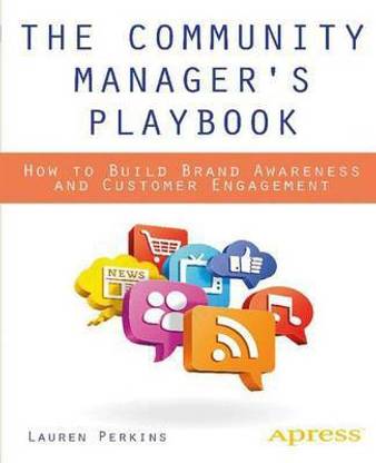 The Community Manager's Playbook; How to Build Brand Awareness and Customer Engagement