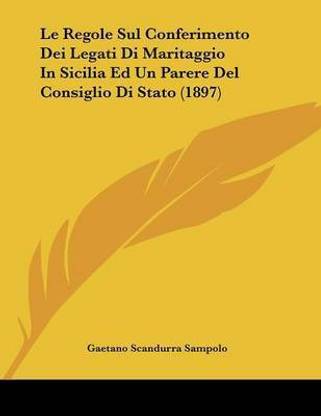 Le Regole Sul Conferimento Dei Legati Di Maritaggio In Sicilia Ed Un Parere Del Consiglio Di Stato (1897)
