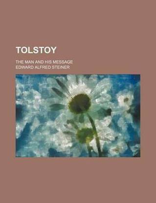 Tolstoy; The Man and His Message