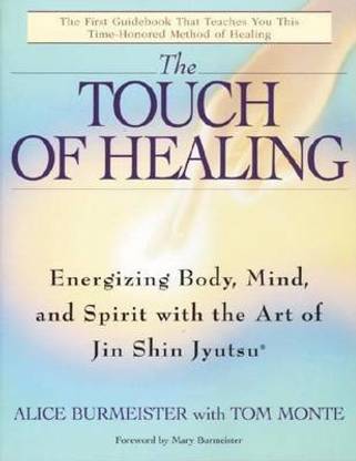 Touch of Healing, The: Energizing the Body, Mind, and Spirit with Jin Shin Jyutsu