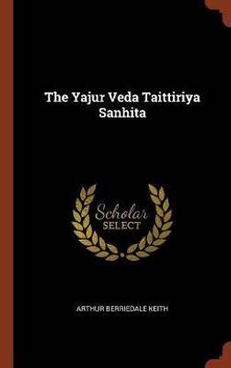 The Yajur Veda Taittiriya Sanhita