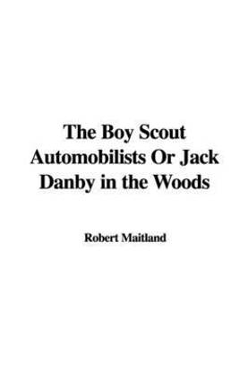 The Boy Scout Automobilists or Jack Danby in the Woods