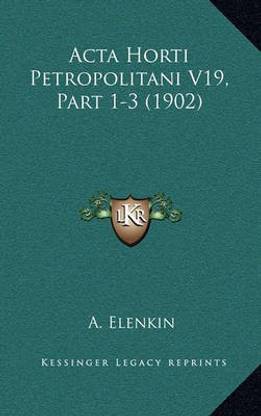 Acta Horti Petropolitani V19, Part 1-3 (1902)