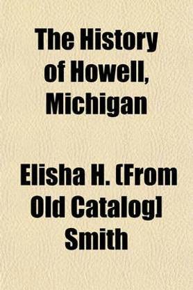 The History of Howell, Michigan