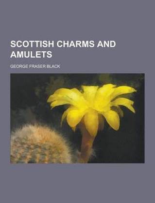 Scottish Charms and Amulets