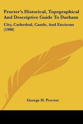 Procter's Historical, Topographical And Descriptive Guide To Durham