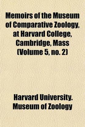 Memoirs of the Museum of Comparative Zoology, at Harvard College, Cambridge, Mass (Volume 5, No. 2)