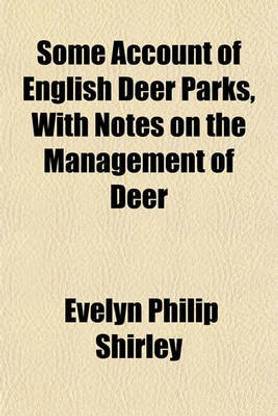 Some Account of English Deer Parks, with Notes on the Management of Deer