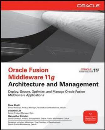 Oracle Fusion Middleware 11g Architecture and Management