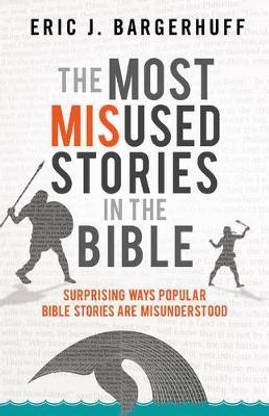 The Most Misused Stories in the Bible