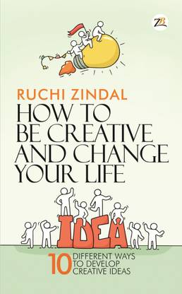 How to be Creative and Change Your Life