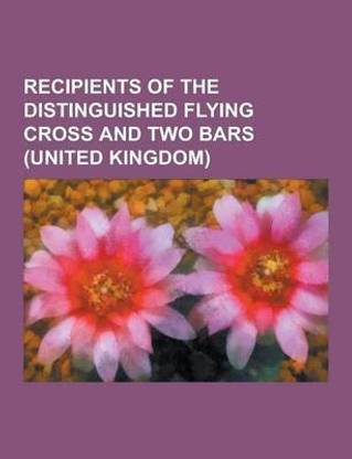 Recipients of the Distinguished Flying Cross and Two Bars (United Kingdom)