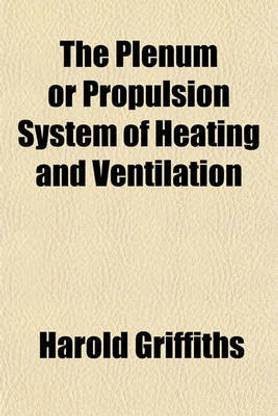 The Plenum or Propulsion System of Heating and Ventilation