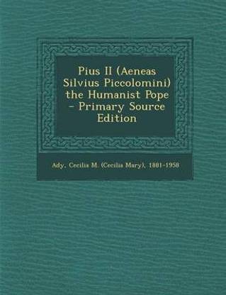 Pius II (Aeneas Silvius Piccolomini) the Humanist Pope
