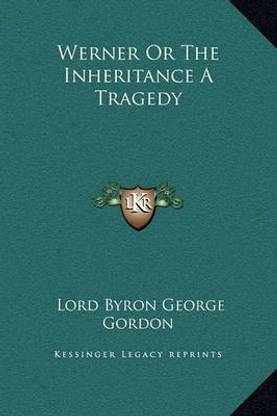 Werner or the Inheritance a Tragedy