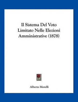 Il Sistema Del Voto Limitato Nelle Elezioni Amministrative (1878)