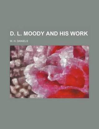 D. L. Moody and His Work