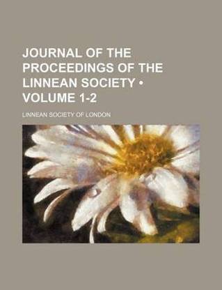 Journal of the Proceedings of the Linnean Society (Volume 1-2)