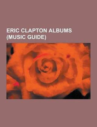 Eric Clapton Albums (Music Guide)