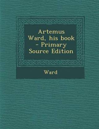 Artemus Ward, His Book - Primary Source Edition