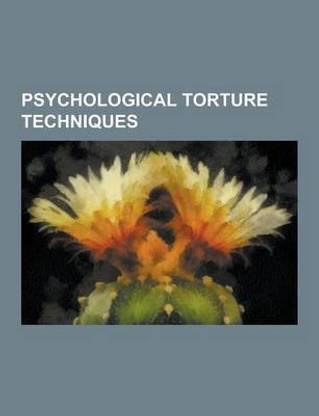 Psychological Torture Techniques