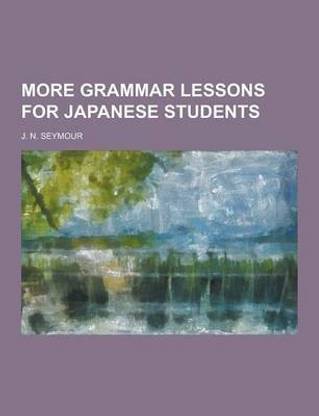 More Grammar Lessons for Japanese Students