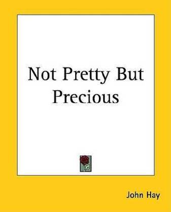 Not Pretty But Precious