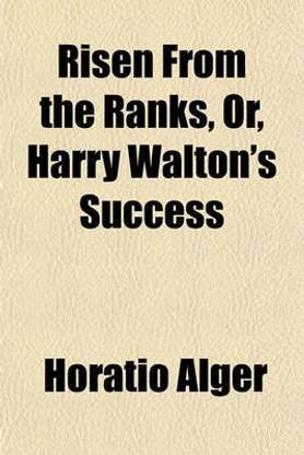 Risen from the Ranks, Or, Harry Walton's Success
