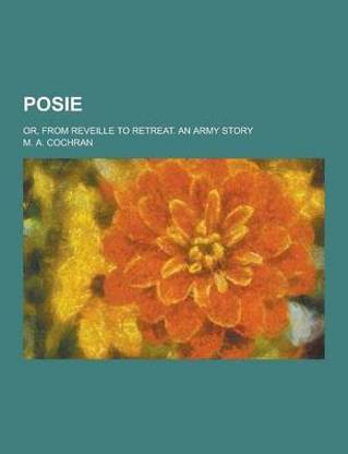 Posie; Or, from Reveille to Retreat. an Army Story