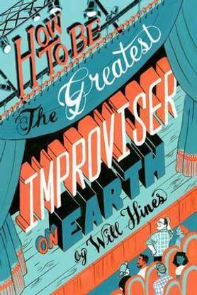 How to Be the Greatest Improviser on Earth