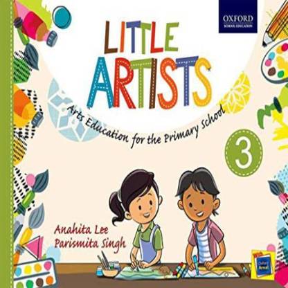 Little Artists for Class 3  - Arts Education for the Primary School First Edition