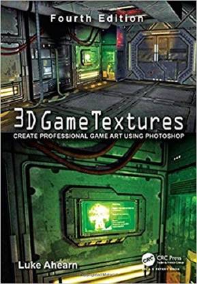 3D GAME TEXTURES: CREATE PROFESSIONAL GAME ART USING PHOTOSHOP 4TH EDITION