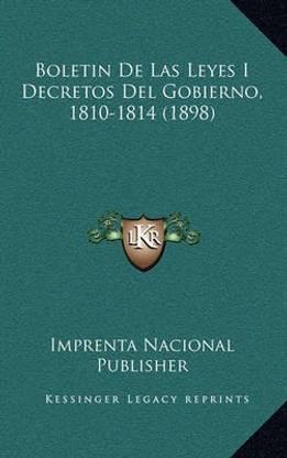 Boletin De Las Leyes I Decretos Del Gobierno, 1810-1814 (1898)