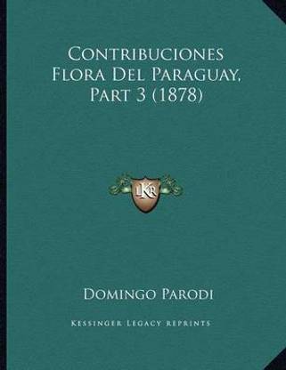 Contribuciones Flora Del Paraguay, Part 3 (1878)