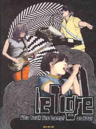 WHO TOOK THE BOMP LE TIGRE ON TOUR