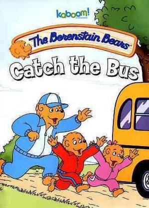 BERENSTAIN BEARS:CATCH THE BUS